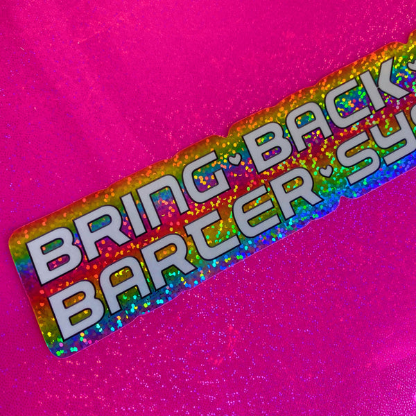 bring back the barter system sparkly sticker